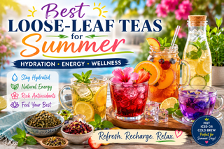 Best Loose-Leaf Teas for Hydration, Energy & Summer Wellness