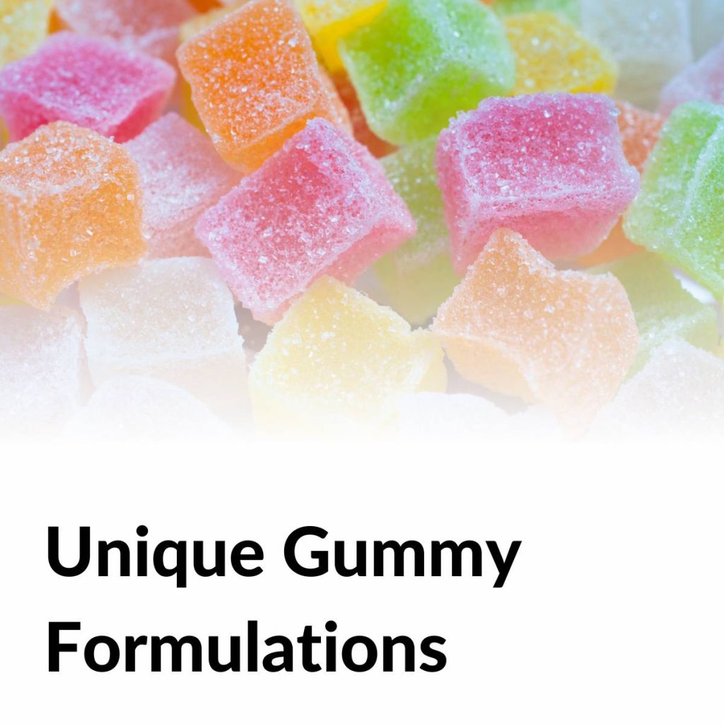 Unique Gummy Formulations